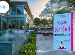 Win a Spa Breaks holiday and copy of 'Again, Rachel' by Marian Keyes