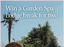 Win a Spa Garden Lodge Break for 2