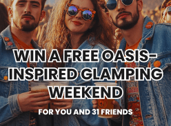 Win a FREE Oasis Inspired Glamping Weekend for You & up to 31 Mates