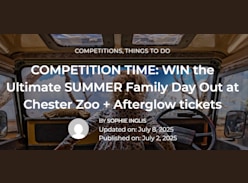 Win Summer Family Day Out at Chester Zoo & Afterglow Tickets