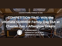 Win Summer Family Day Out at Chester Zoo & Afterglow Tickets